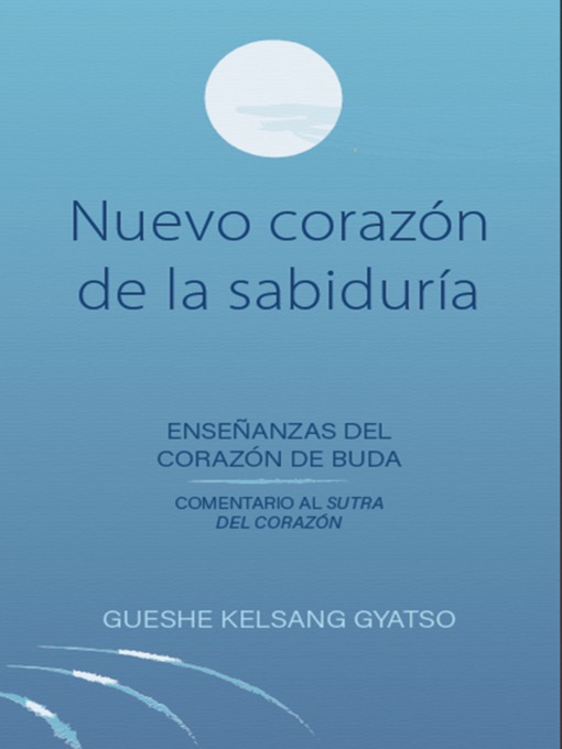 Title details for Nuevo corazón de la sabiduría by Gueshe Kelsang Gyatso - Available